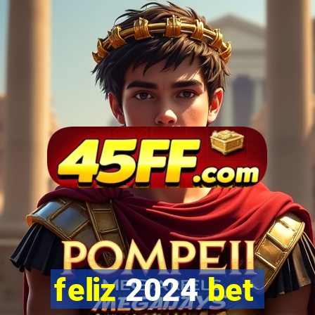 feliz 2024 bet